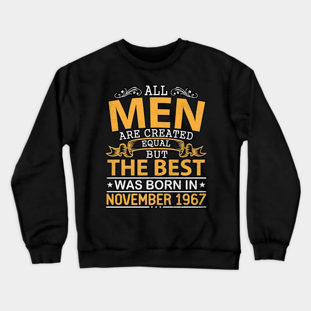 Happy Birthday To Me Papa Dad Son All Men Are Created Equal But The Best Was Born In November 1967 Crewneck Sweatshirt by bakhanh123